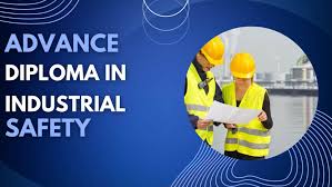 Advance Diploma in Industrial safety 